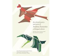 The Selected Poetry and Prose of Andrea Zanzotto: A Bilingual Edition