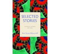 The Selected Stories (Catholic Women Writers)