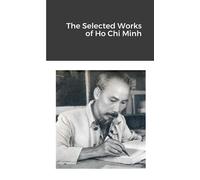 The Selected Works of Ho Chi Minh - Minh Ho Chi
