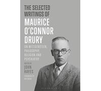 The Selected Writings of Maurice O'Connor Drury: On Wittgenstein, Philosophy,