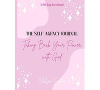 The Self-Agency Journal: Taking Back Your Power With God