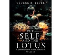 The Self and the Lotus: A Jungian View of Indian Buddhism, Volume I