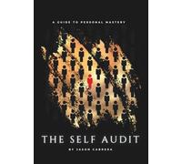 The Self Audit: A Guide To Personal Mastery