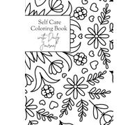 The Self-Care Coloring Book & Daily Journal: A Mindfulness Coloring and Journaling Workbook for Stress Relief, Relaxation, and Self-Love