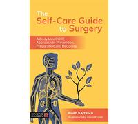The Self-Care Guide to Surgery: A Bodymindcore Approach to Prevention, Preparation and Recovery