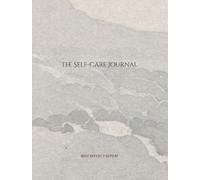 The Self-Care Journal: Rest, Reflect, Repeat