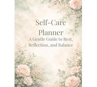 The Self-Care Reset Planner: A Gentle Guide to Rest, Reflection and Balance
