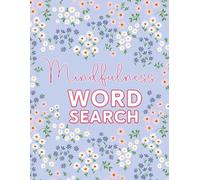 The Self-Care Word Search for Mindfulness: A Pretty Floral Aesthetic Activity Book: Large Print Puzzles for Teens and Adults to Relax, Unwind and Spark Joy