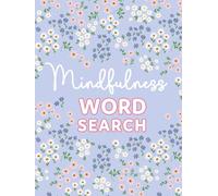 The Self-Care Word Search for Mindfulness: A Pretty Floral Aesthetic Activity Book: Large Print Puzzles for Teens and Adults to Relax, Unwind and Spark Joy