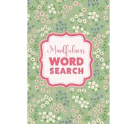 The Self-Care Word Search for Mindfulness: Puzzles for Teens and Adults to Relax, Unwind and Spark Joy, with Pretty Floral Aesthetics