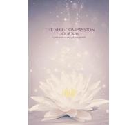 The Self Compassion Journal: A path to inner strength and growth