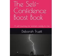 The Self-Confidence Boost Book: A self-journey for women ready to rise