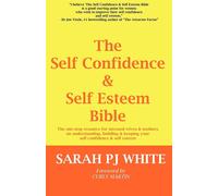 The Self Confidence & Self Esteem Bible: The One-stop Resource for Stresse...