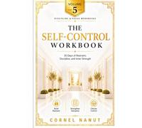 The Self-Control Workbook: 30 Days of Restraint, Discipline, and Inner Strength