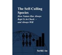 The Self-Culling Species How Nature Has Always Kept Us in Check - and Always Will