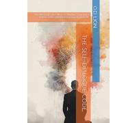 The Self-Dialogue Code: The Most Effective Ways to Nurture Your Inner Voices To Be The Best Version Of Yourself.