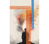 The Self-Dialogue Code: The Most Effective Ways to Nurture Your Inner Voices To Be The Best Version Of Yourself.