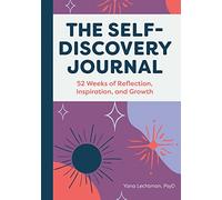 The Self-Discovery Journal: 52 Weeks of Reflection, Inspiration, and Growth