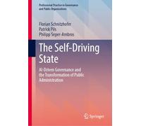 The Self-Driving State: AI-Driven Governance and the Transformation of Public Administration