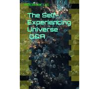 The Self-Experiencing Universe Q&A
