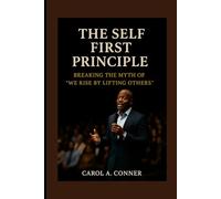 THE SELF FIRST PRINCIPLE: Breaking The Myth Of “We Rise By Lifting Others”