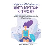 The self-healin 10 Guided Meditations For Anxiety, Depression & Dee (Tascabile)
