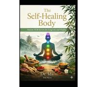 The Self-Healing Body Dr Ni Hai Xia's TCM Secrets for Longevity: Restore Balance, Prevent Illness, and Unlock Your Body’s Natural Healing Power