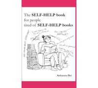 The SELF-HELP book for people tired of SELF-HELP books