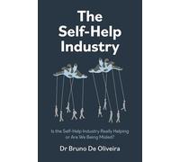 The Self-help Industry: Is the Self-help Industry Really Helping or Are We Being Misled?
