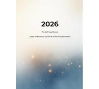 The Self Hug Planner 2026: A Year of Renewal, Growth & Gentle Transformation