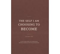 The Self I Am Choosing to Become: A 91-Day Guided Journal for Understanding Emotional Triggers and Practicing New Responses