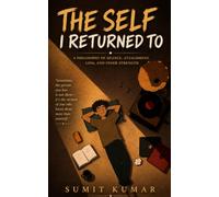 THE SELF I RETURNED TO: A Philosophy of Silence, Attachment, Loss, and Inner Strength