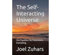 The Self-Interacting Universe: One Equation, No Parameters, Everything