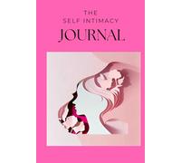 The Self Intimacy Journal: Impara a conoscerti di nuovo!