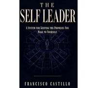 The Self Leader: A System For Keeping The Promises You Make To Yourself