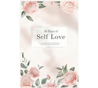 The Self-Love Coloured Journal for Women: A 30-Day Guided Journal for Mindfulness, Gratitude, and Personal Growth: Daily Prompts, Affirmations, and ... Practice Self-Care, and Embrace Inner Peace