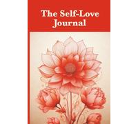 The Self-Love Journal: A daily space to nurture your inner garden and let self-love bloom.