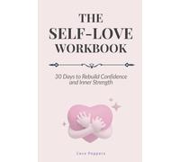 The Self-Love Workbook: 30 Days to Rebuild Confidence and Inner Strength