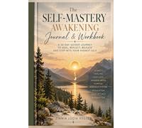 The Self-Mastery Awakening: 30 days of shadow work, self-love and conscious becoming