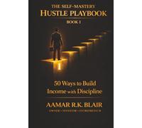 THE SELF-MASTERY HUSTLE PLAYBOOK: Book One: 50 Ways to Build Income With Discipline