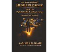 THE SELF-MASTERY HUSTLE PLAYBOOK: Book Two: Digital Hustles & Online Leverage “Build Once. Sell Repeatedly”