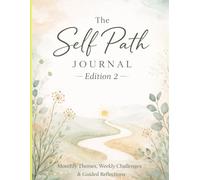 The Self Path Journal: Monthly Themes, Weekly Challenges & Guided Reflections