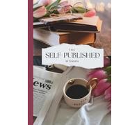 The Self-Published Woman: A Notebook for Aspiring Authors