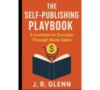 The Self-Publishing Playbook: E-commerce Success Through Book Sales