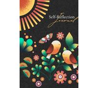 The Self-Reflection Journal: 52 Weeks of Inspiration, Insight, and Personal Growth: A Year of Inner Discovery, 100+ Pages of Guided Prompts to Uncover Your True Self