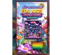 The Self-Regulation Journal for Kids: A Daily Activity Book to Manage Big Feelings, Develop Coping Skills, and Build Emotional Intelligence for Children