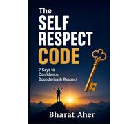 The Self Respect Code: 7 Keys to Confidence, Boundaries & Respect