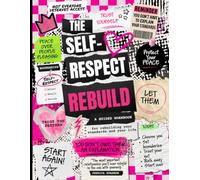 The Self-Respect Rebuild: A Guided Workbook for Healing, Building Boundaries, Breaking People-Pleasing Patterns & Reclaiming Your Peace