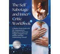 The Self Sabotage and Inner Critic Workbook, A Shadow Work System with 20+ Assessments & Diagnostics to Heal Your Triggers, Integrate Your Shadow and ... Journal, Child, People Pleasing, Self Help