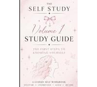 The Self Study Volume 1 Study Guide: The First Steps To Knowing Yourself